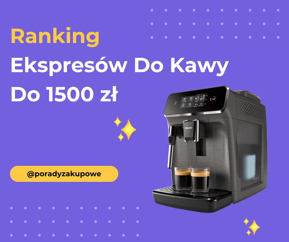 Ranking Ekspresów Do Kawy Do 1500 Zł