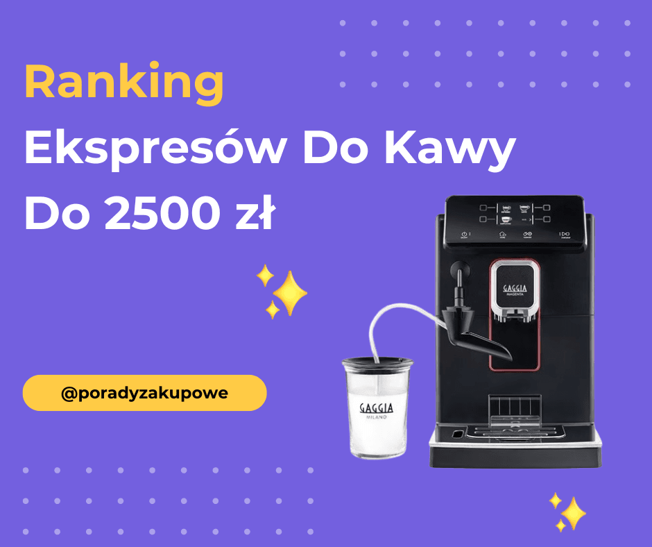 Ranking Ekspresów Do Kawy Do 2500 Zł