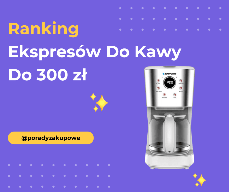 Ranking Ekspresów Do Kawy Do 300 Zł