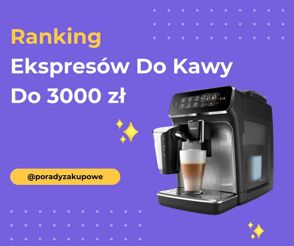 Ranking Ekspresów Do Kawy Do 3000 Zł