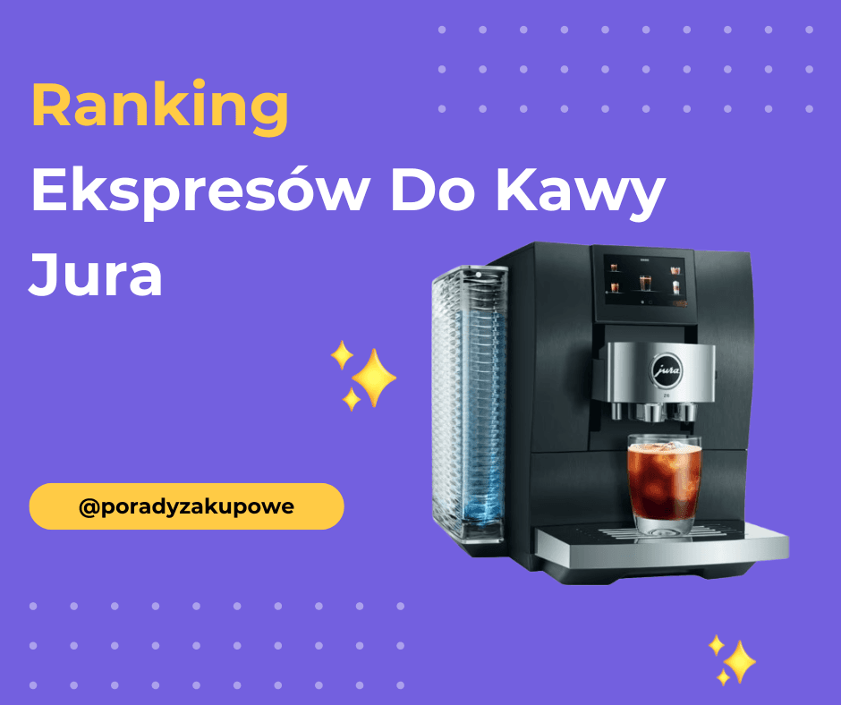 Ranking Ekspresów Do Kawy Jura