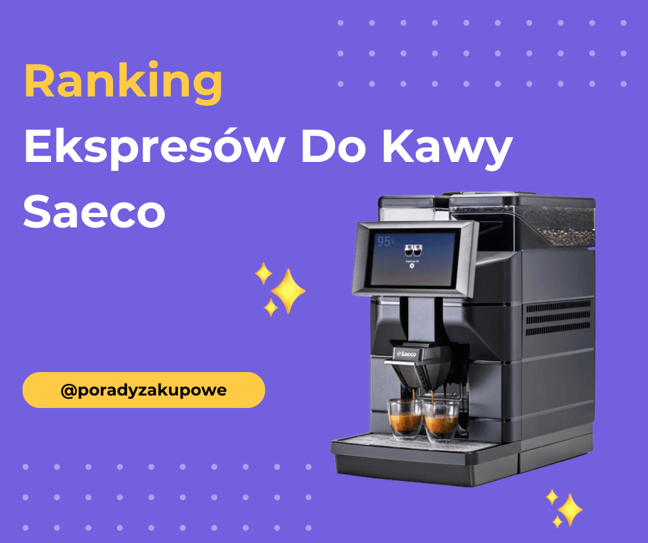 Ranking Ekspresów Do Kawy Saeco