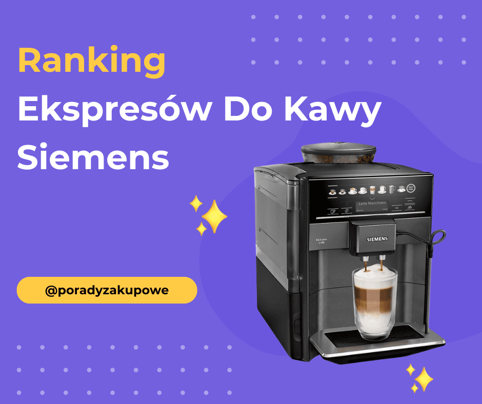 Ranking Ekspresów Do Kawy Siemens