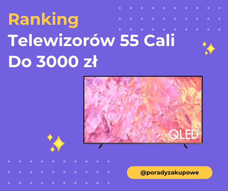 Ranking Telewizorów 55 Cali Do 3000 Zł