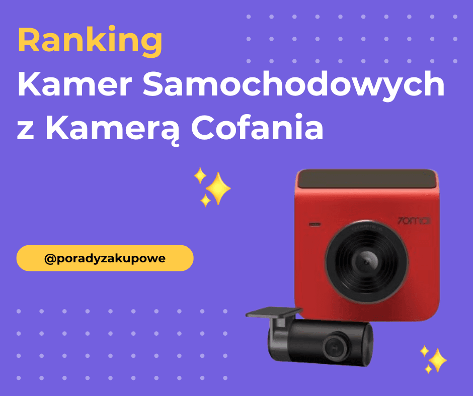 Ranking Wideorejestratorów z Kamerą Cofania