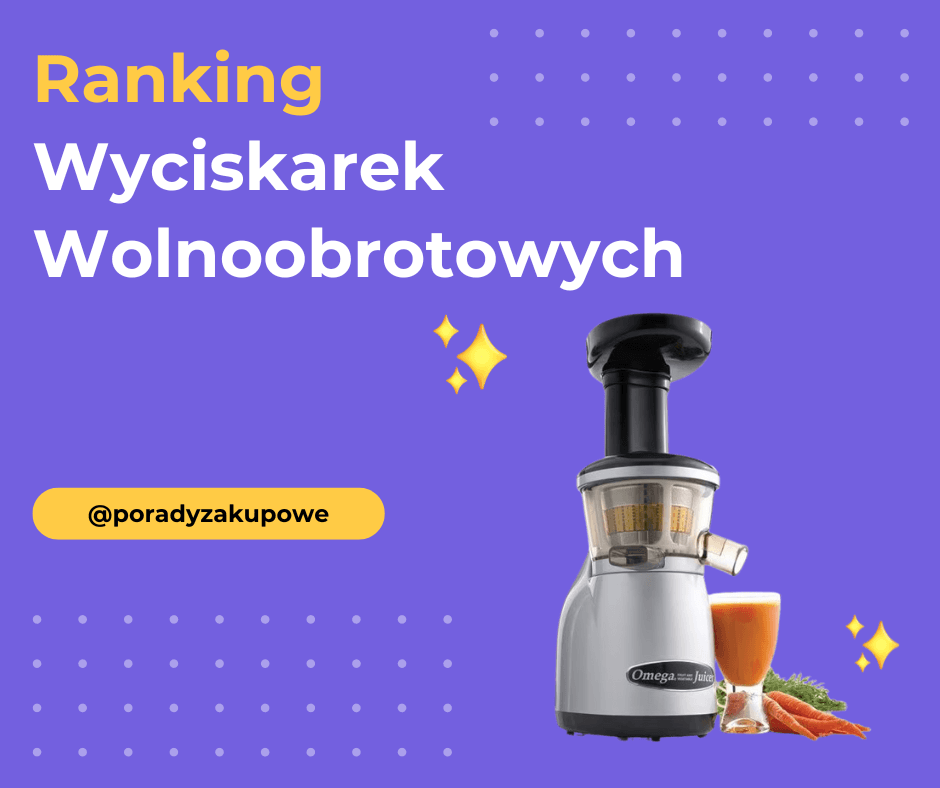 Ranking Wyciskarek Wolnoobrotowych