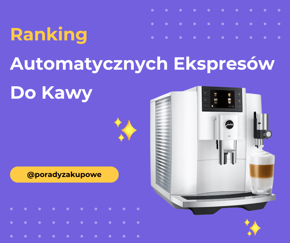 Ranking Automatycznych Ekspresów Do Kawy