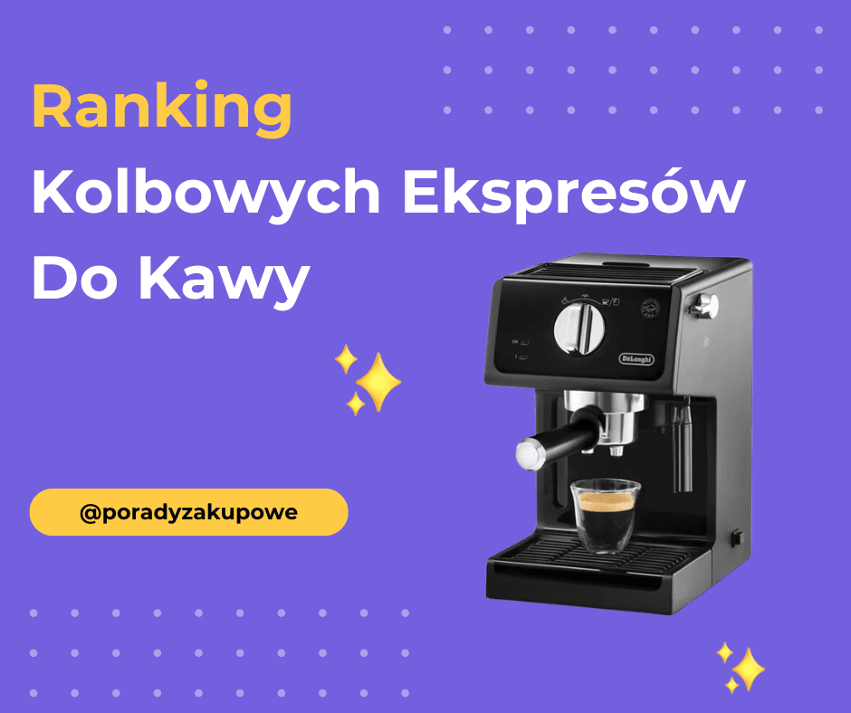 Ranking Kolbowych Ekspresów Do Kawy