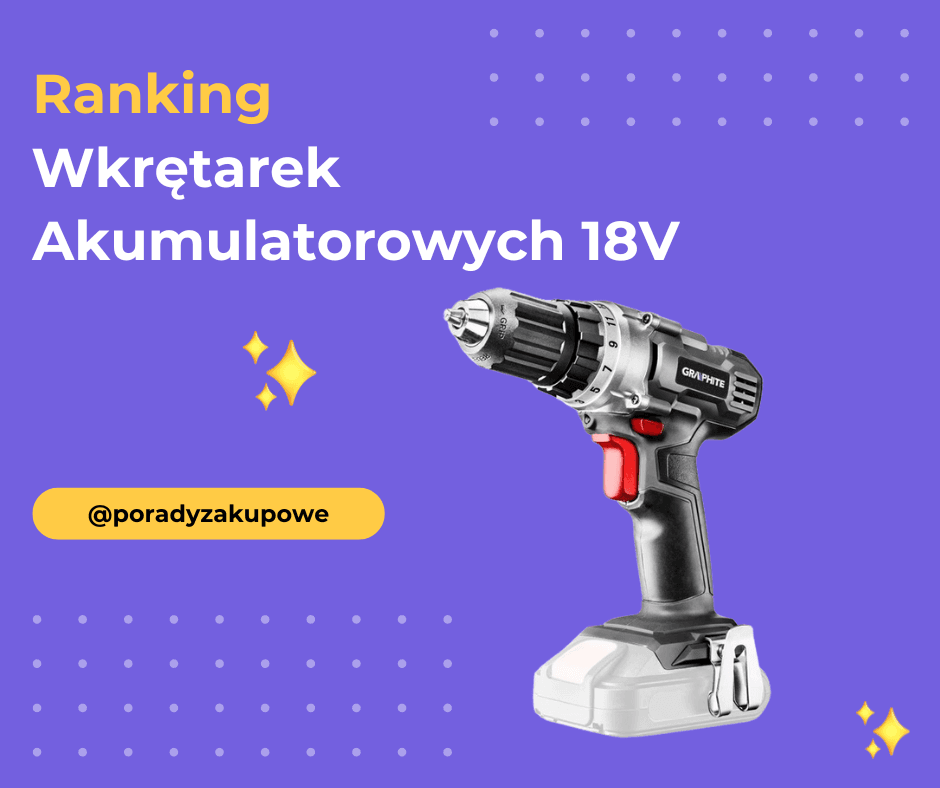 Ranking Wkrętarek Akumulatorowych 18V