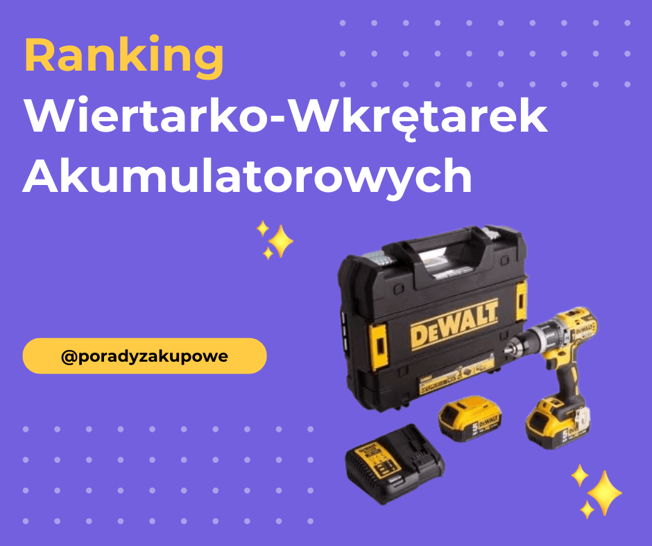 Ranking Wiertarko-Wkrętarek Akumulatorowych