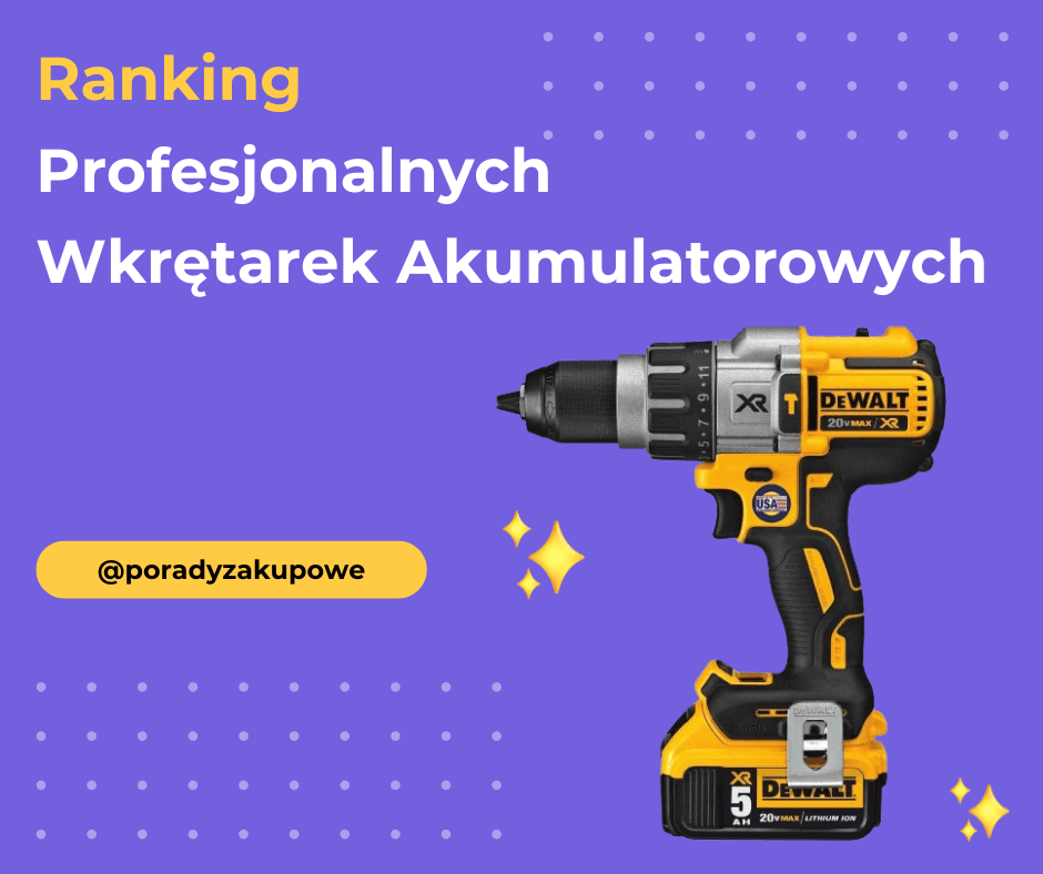 Ranking Profesjonalnych Wkrętarek Akumulatorowych